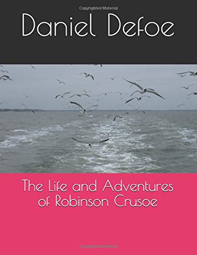 The Life and Adventures of Robinson Crusoe by Daniel Defoe | Goodreads