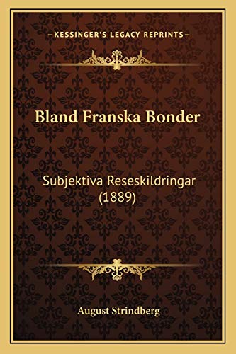 Bland Franska Bonder: Subjektiva Reseskildringar (1889) by August Strindberg  | Goodreads