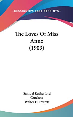 The Loves Of Miss Anne (1903) by S.R. Crockett | Goodreads