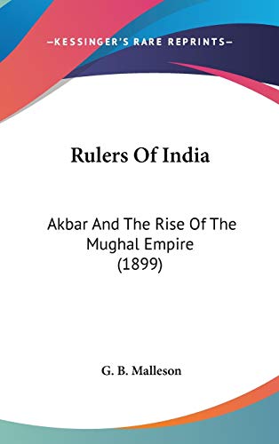 Rulers Of India: Akbar And The Rise Of The Mughal Empire by George ...