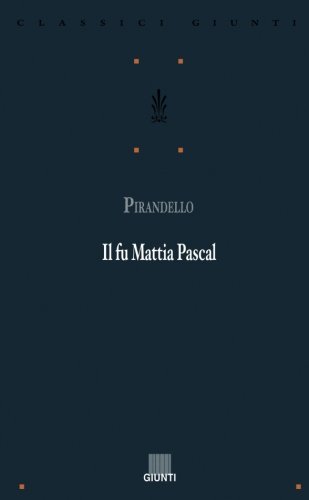 Il fu Mattia Pascal (Italian Edition) by Luigi Pirandello | Goodreads