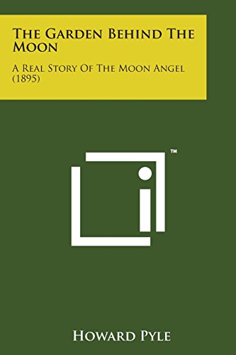 The Garden Behind the Moon: A Real Story of the Moon Angel by Howard ...