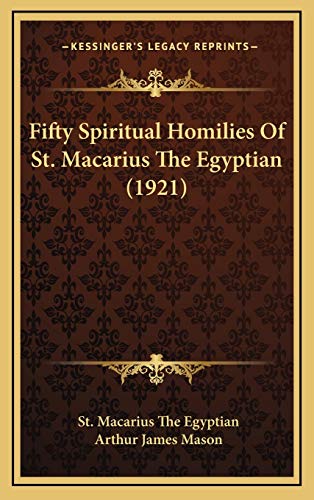 Fifty Spiritual Homilies Of St. Macarius The Egyptian by St. Macarius ...