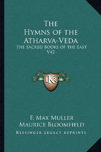 The Hymns of the Atharva-Veda: The Sacred Books of the East V42 by ...