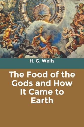 The Food of the Gods and How It Came to Earth by H.G. Wells | Goodreads