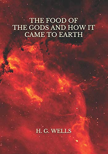 The Food of the Gods and How It Came to Earth by H.G. Wells | Goodreads