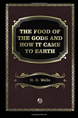 The Food of the Gods and How It Came to Earth by H.G. Wells | Goodreads
