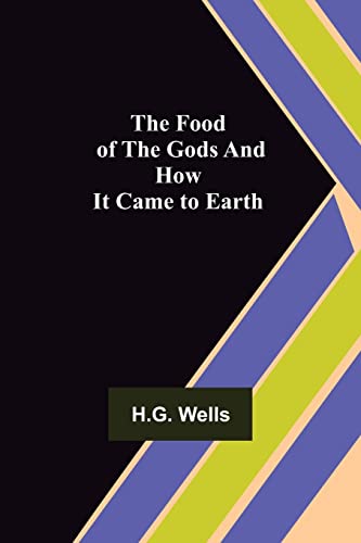 The Food of the Gods and How It Came to Earth by H.G. Wells | Goodreads