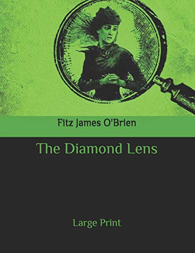 The Diamond Lens: Large Print by Fitz-James O'Brien | Goodreads