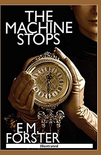 The Machine Stops Illustrated by E.M. Forster | Goodreads