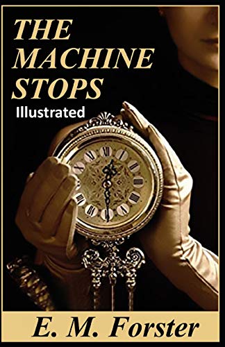 The Machine Stops Illustrated by E.M. Forster | Goodreads
