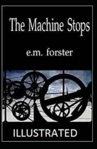 The Machine Stops Illustrated by E.M. Forster | Goodreads