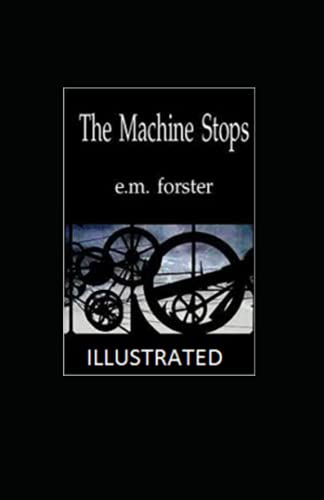 The Machine Stops Illustrated by E.M. Forster | Goodreads