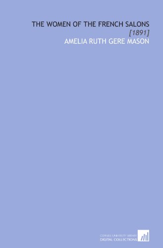 The Women of the French Salons: [1891] by Amelia Ruth Gere Mason ...
