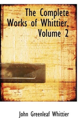 The Complete Works of Whittier by John Greenleaf Whittier | Goodreads