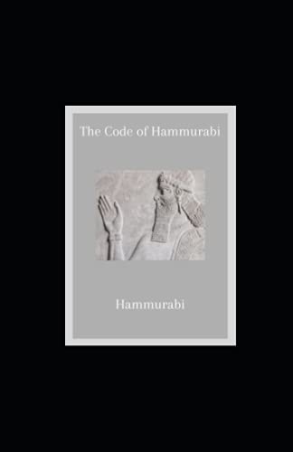 The Code of Hammurabi illustrated by Hammurabi .. | Goodreads