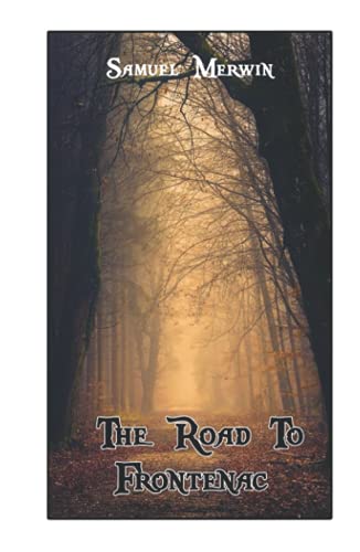 The road to Frontenac: World's Classics by Samuel Merwin | Goodreads