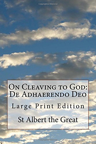 On Cleaving to God: De Adhaerendo Deo: Large Print Edition by St Albert ...