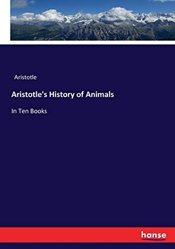 Aristotle's History of Animals: In Ten Books by Aristotle | Goodreads