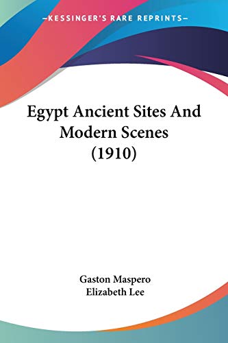 Egypt Ancient Sites And Modern Scenes (1910) by Gaston Maspero | Goodreads