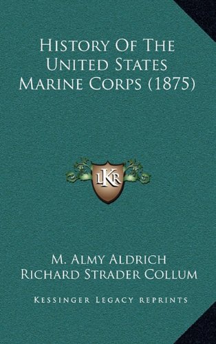 History Of The United States Marine Corps (1875) by M. Almy Aldrich ...