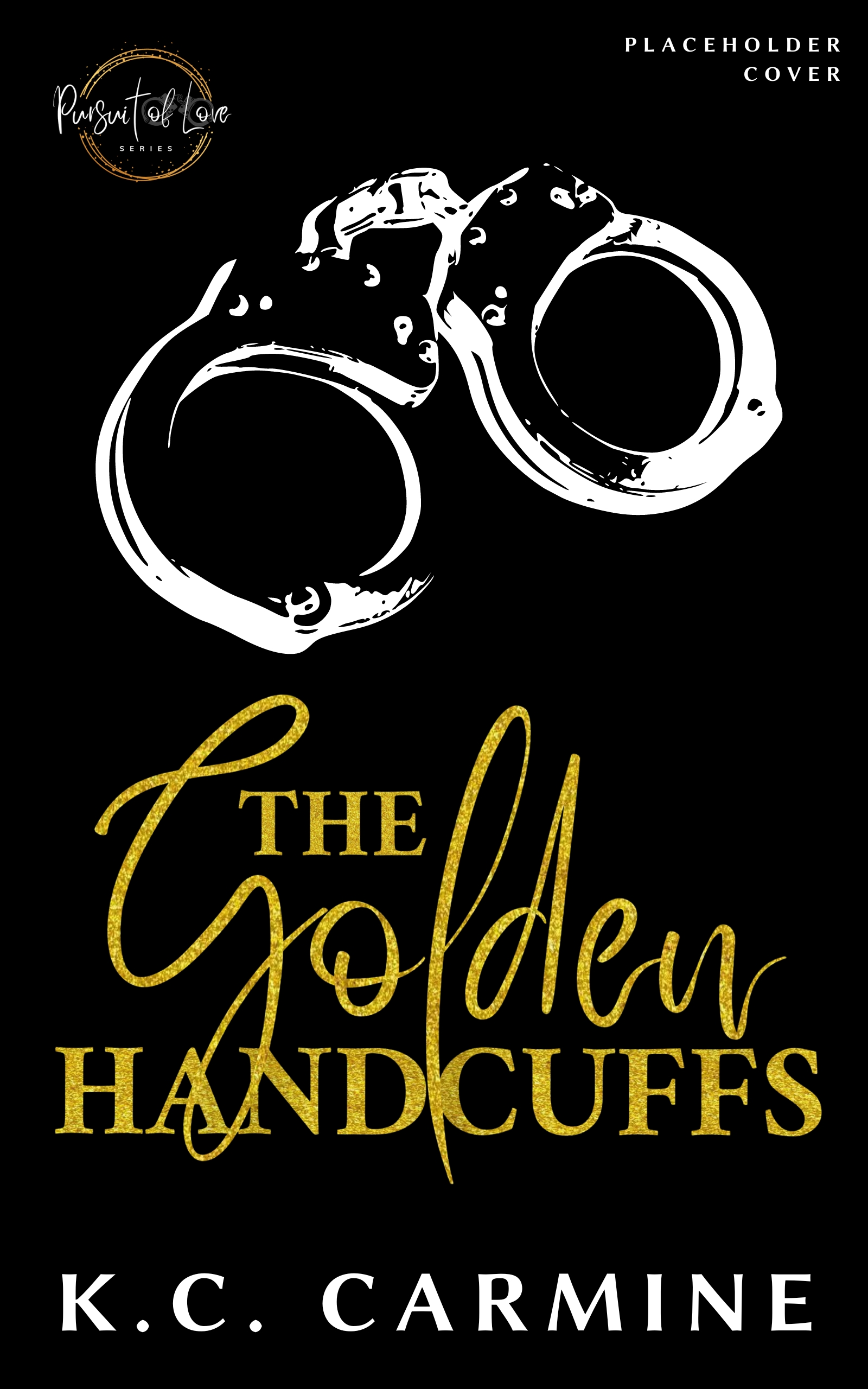 The Golden Handcuffs (Pursuit of Love, 4) by K.C. Carmine Goodreads