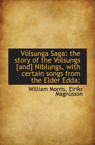 Völsunga Saga: the story of the Volsungs [and] Niblungs, with certain ...