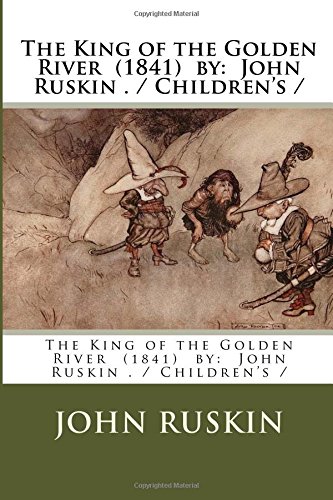 The King of the Golden River (1841) by: John Ruskin . / Children's / by ...