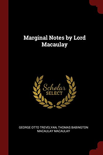 Marginal Notes by Lord Macaulay by George Otto Trevelyan | Goodreads