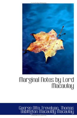 Marginal Notes by Lord Macaulay by George Otto Trevelyan | Goodreads