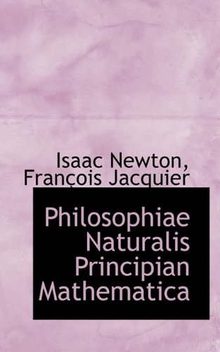 Philosophiae Naturalis Principian Mathematica by Isaac Newton | Goodreads