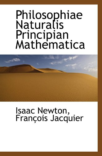 Philosophiae Naturalis Principian Mathematica by Isaac Newton | Goodreads