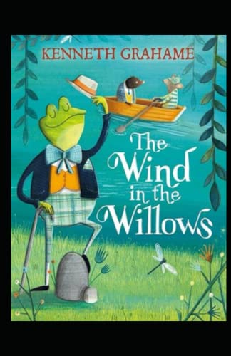 The Wind in the Willows : Illustrated Edition by Kenneth Grahame ...