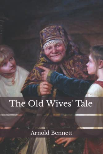 The Old Wives' Tale by Arnold Bennett | Goodreads