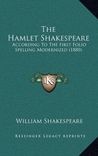 The Hamlet Shakespeare: According To The First Folio Spelling ...