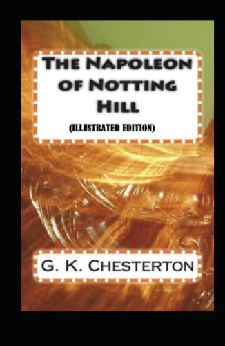 The Napoleon of Notting Hill By Gilbert Keith Chesterton by G.K ...