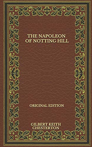 The Napoleon Of Notting Hill - Original Edition by G.K. Chesterton ...