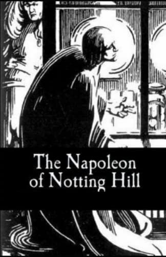 The Napoleon of Notting Hill Illustrated by G.K. Chesterton | Goodreads