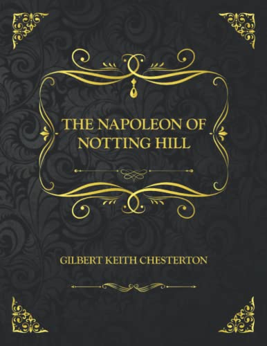 The Napoleon of Notting Hill: Collector's Edition - Gilbert Keith ...