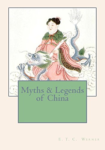 Myths & Legends of China by E.T.C. Werner | Goodreads