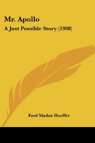 Mr. Apollo: A Just Possible Story (1908) by Ford Madox Hueffer | Goodreads