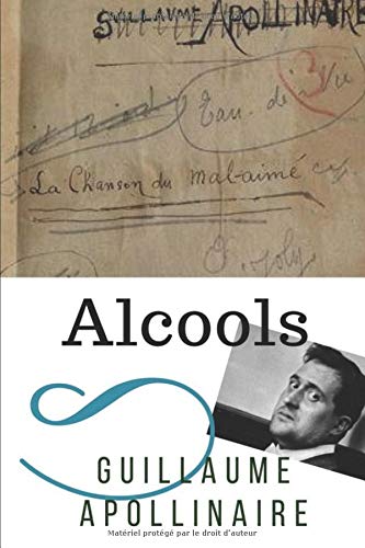 Alcools: Un recueil de poèmes de Guillaume Apollinaire (texte intégral ...