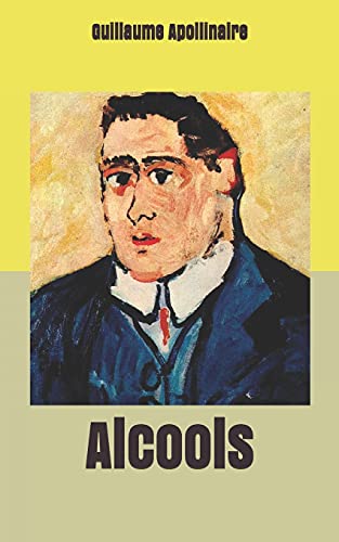 Alcools (French Edition) by Guillaume Apollinaire | Goodreads