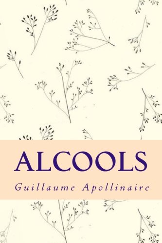 Alcools (French Edition) by Guillaume Apollinaire | Goodreads