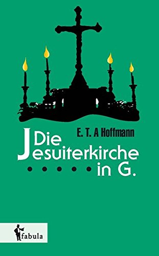 Die Jesuiterkirche in G. by E.T.A. Hoffmann Goodreads
