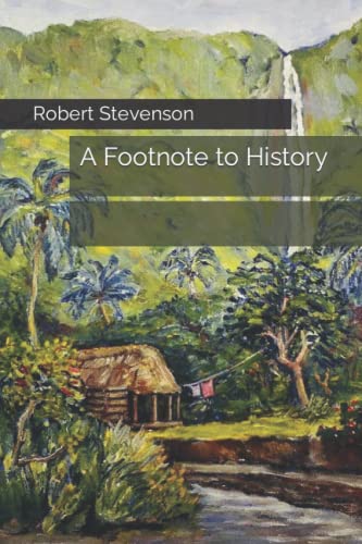 A Footnote to History by Robert Louis Stevenson | Goodreads