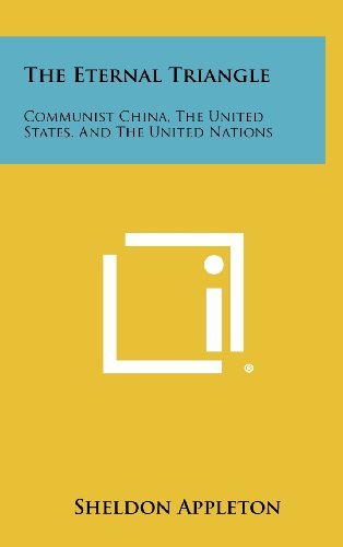 The Eternal Triangle: Communist China, the United States, and the ...