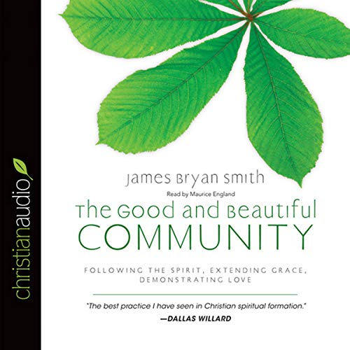 Good and Beautiful Community: Following the Spirit, Extending Grace ...