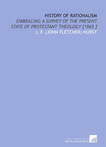 History of Rationalism: Embracing a Survey of the Present State of ...