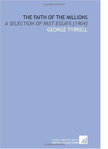 The Faith of the Millions: A Selection of Past Essays [1904] by George ...